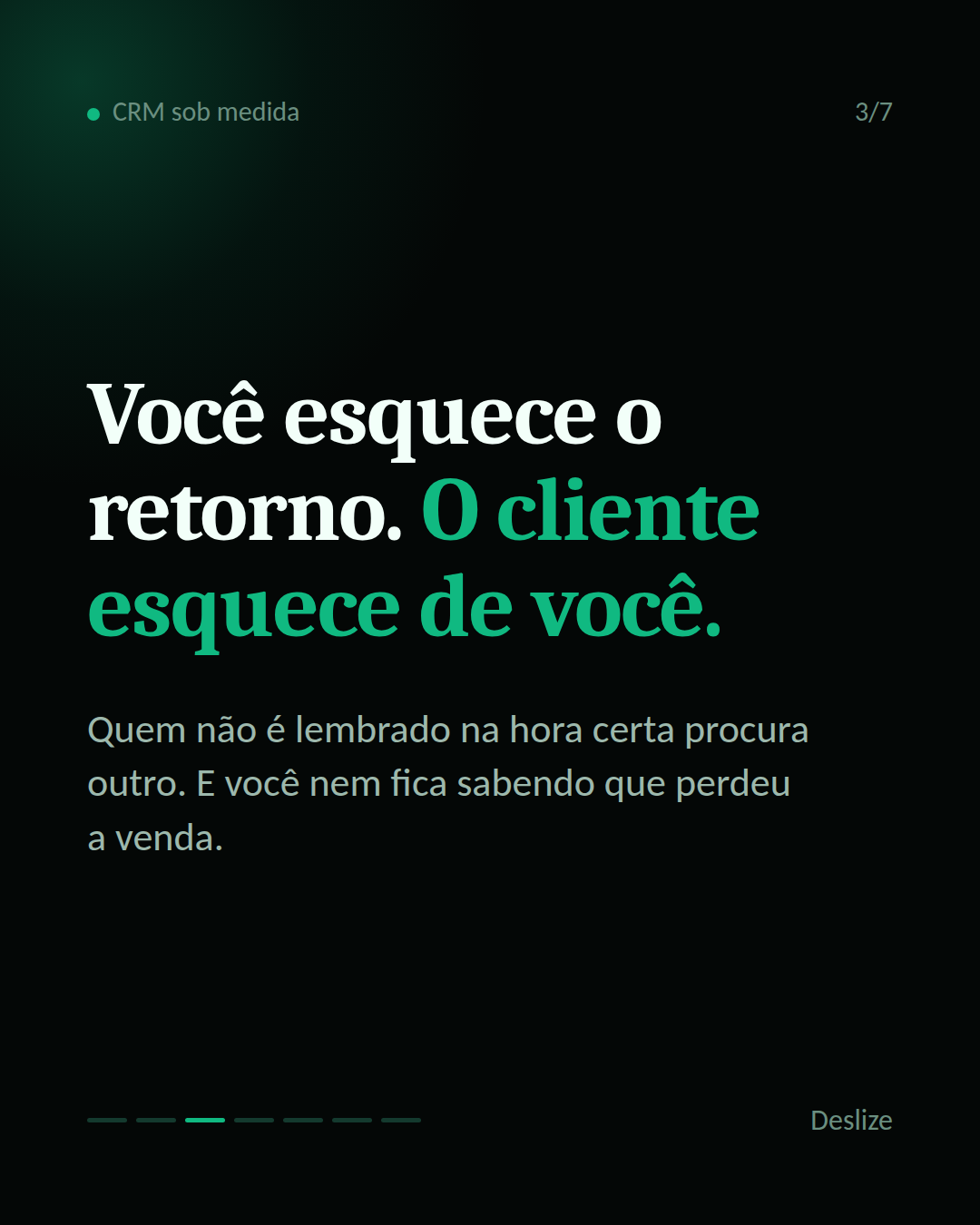 Você esquece o retorno. O cliente esquece de você.