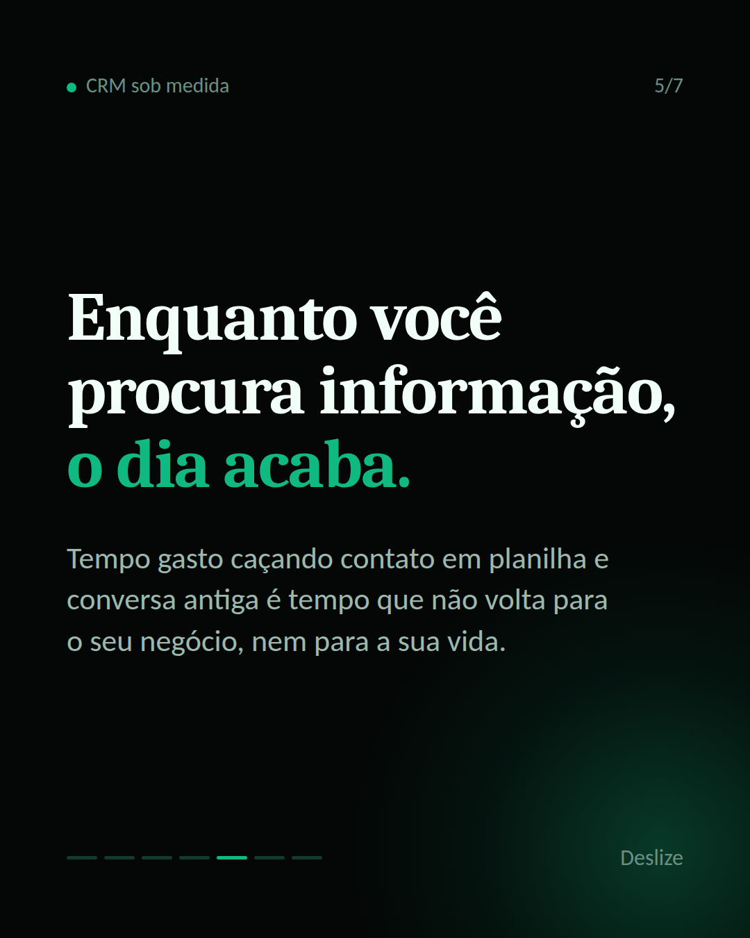 Enquanto você procura informação, o dia acaba.